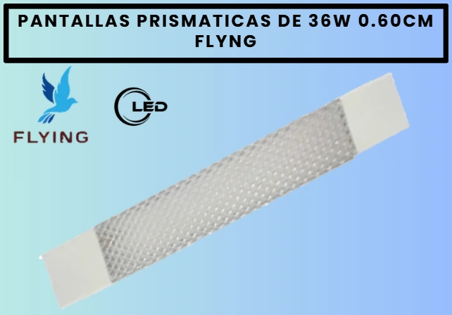 PANTALLA PRISMATICA 36W FLYING 0.60CM